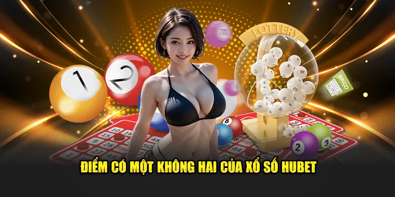 Điểm có một không hai của xổ số Hubet