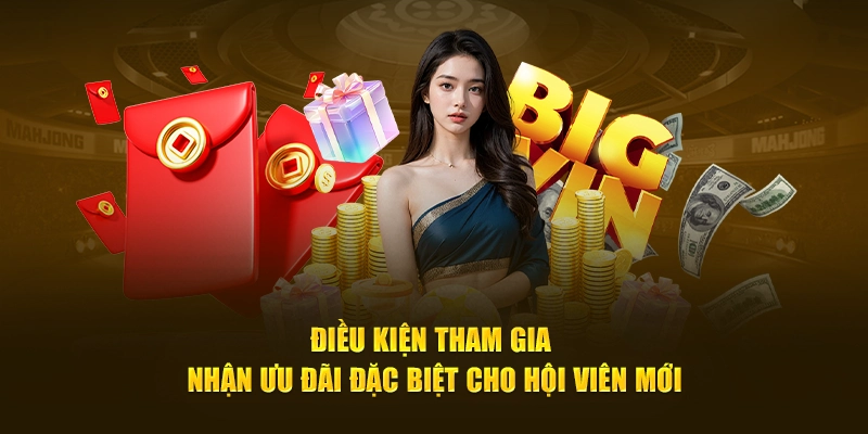 Điều kiện tham gia nhận ưu đãi đặc biệt cho hội viên mới