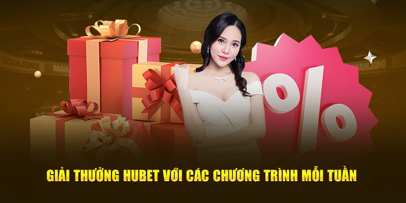 Giải thưởng Hubet với các chương trình mỗi tuần