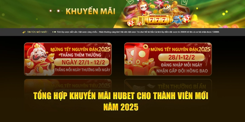 Khuyến Mãi HUBET Cho Thành Viên Mới Đăng Ký Năm 2025