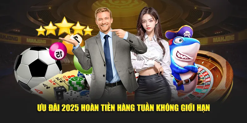 Ưu đãi 2025 hoàn tiền hàng tuần không giới hạn